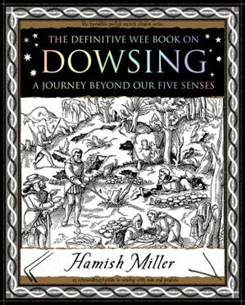 Dowsing: A Journey Beyond Our Five Senses