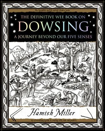 Dowsing: A Journey Beyond Our Five Senses