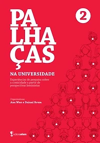 Palhaças na universidade 2: Experiências de pesquisa sobre a comicidade a partir de perspectivas feministas