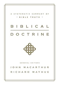 Biblical Doctrine: A Systematic Summary Of Bible Truth