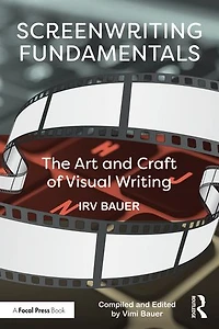 Screenwriting Fundamentals: The Art And Craft Of Visual Writing