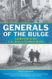 Generals Of The Bulge: Leadership U.s. Army's Greatest Battle