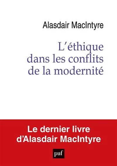 L' éthique dans les conflits de la modernité: essai sur le désir, raisonnement pratique et récit