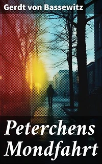 Peterchens Mondfahrt: Bereicherte Ausgabe. Illustrierte Ausgabe des beliebten Kinderbuch-Klassikers
