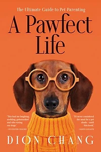 A Pawfect Life: The Ultimate Guide to Pet Parenting
