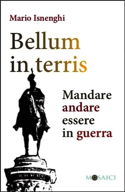 Bellum in terris: Mandare, andare, essere in guerra