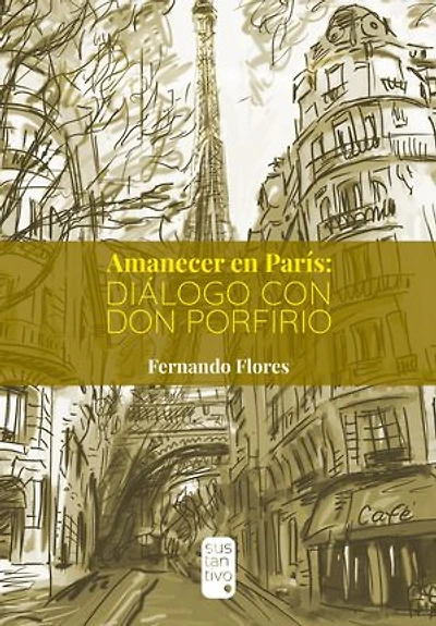 Amanecer en París: diálogo con don Porfirio