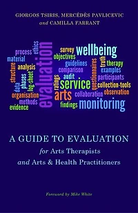 A Guide to Evaluation for Arts Therapists and & Health Practitioners