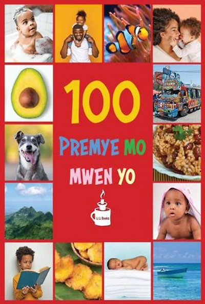 My First 100 Words in Haitian Creole: Premye 100 mo mwen yo