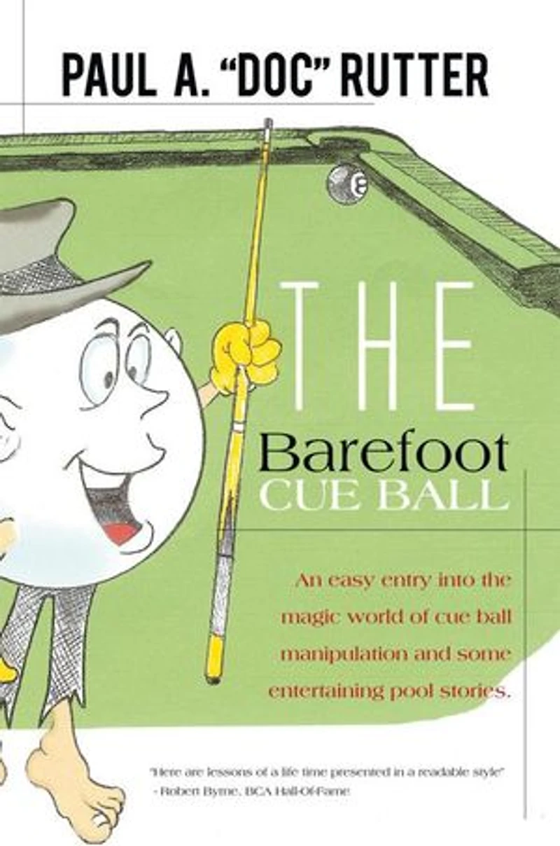 The Barefoot Cue Ball: An Easy Entery Into Magic World Of Ball Manipulation And Some Entertaining Pool Stories.