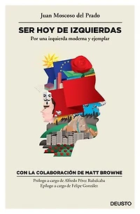 Ser hoy de izquierdas: Por una izquierda moderna y ejemplar