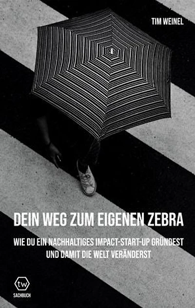 Dein Weg zum eigenen Zebra: Wie du ein nachhaltiges Impact Start-Up gründest und damit die Welt veränderst