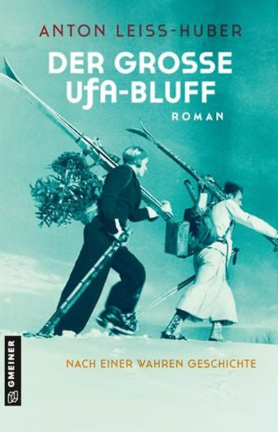Der große UFA-Bluff: Roman nach einer wahren Geschichte