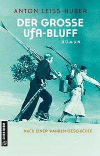 Der große UFA-Bluff: Roman nach einer wahren Geschichte