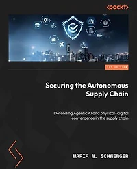 Securing the Autonomous Supply Chain: Defending Agentic AI and physical–digital convergence in the supply chain