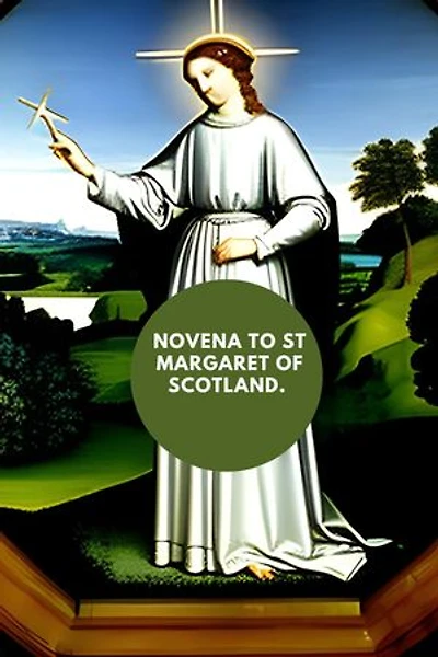 Novena to St Margaret of Scotland: Understanding the Power of Prayer and A Life of Faith, Hope, and Love.