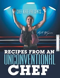Chef Kate Presents ... Recipes From An Unconventional