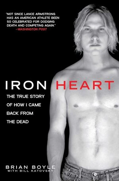 Iron Heart: the True Story of How I Came Back from Dead