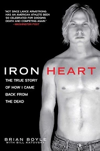 Iron Heart: the True Story of How I Came Back from Dead