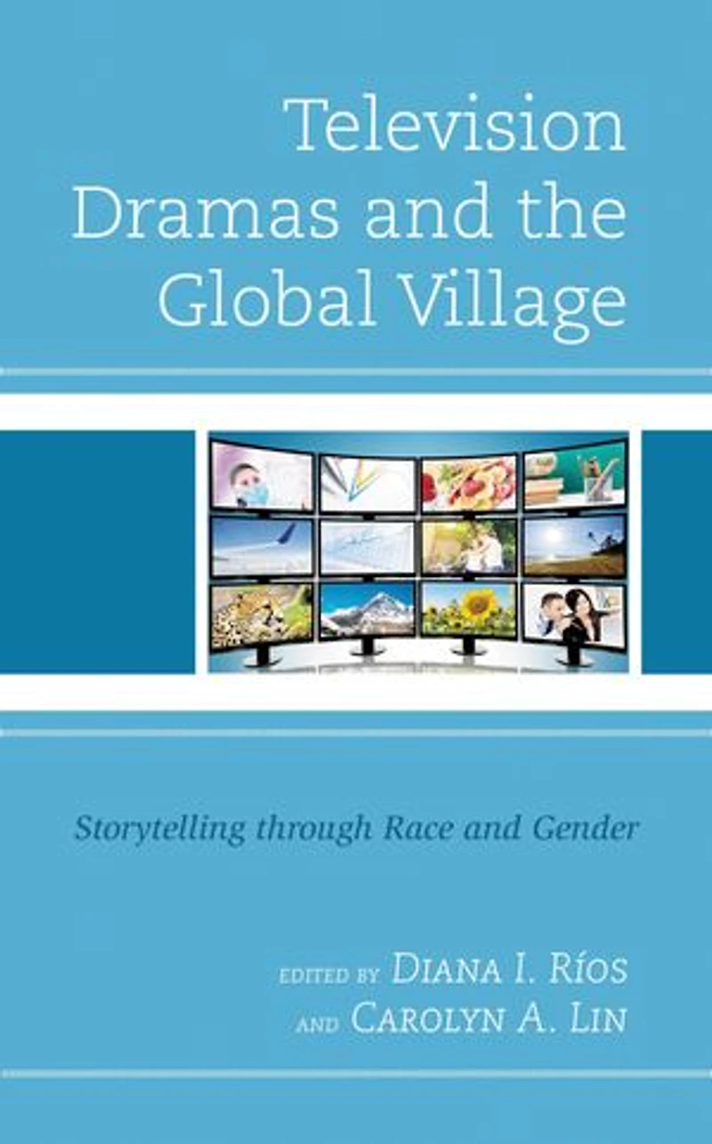 Television Dramas and the Global Village: Storytelling through Race Gender