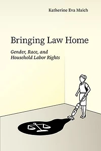 Bringing Law Home: Gender, Race, and Household Labor Rights