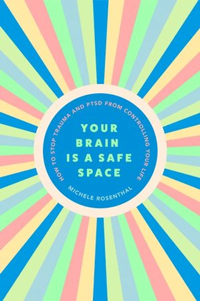 Your Brain Is a Safe Space: How to Stop Trauma and PTSD from Controlling Life (Trauma release exercises mental care)