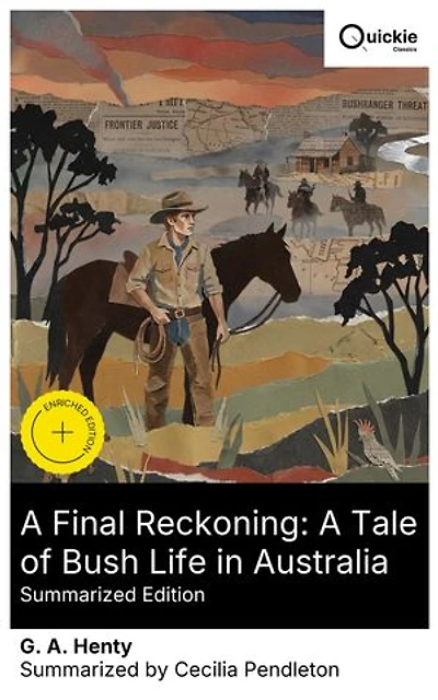 A Final Reckoning: A Tale of Bush Life in Australia (Summarized Edition): Enriched edition. Bravery, Survival, and Wildlife Encounters on the 19th-Century Australian Frontier