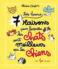 7 très bonnes raisons pour lesquelles les chats sont meilleurs que chiens