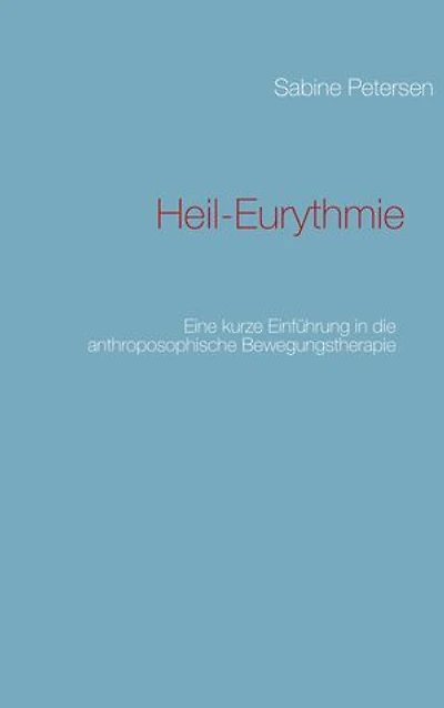 Heil-Eurythmie: Eine kurze Einführung in die anthroposophische Bewegungstherapie