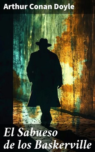 El Sabueso de los Baskerville: Misterio y peligros en los páramos: Sherlock Holmes y el Sabueso de los Baskerville