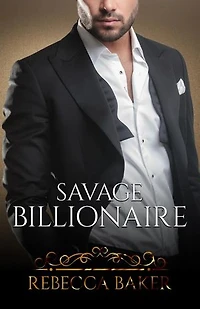 Savage Billionaire - Meedogenloze Miljardair: Een Onverwachte Baby Romance