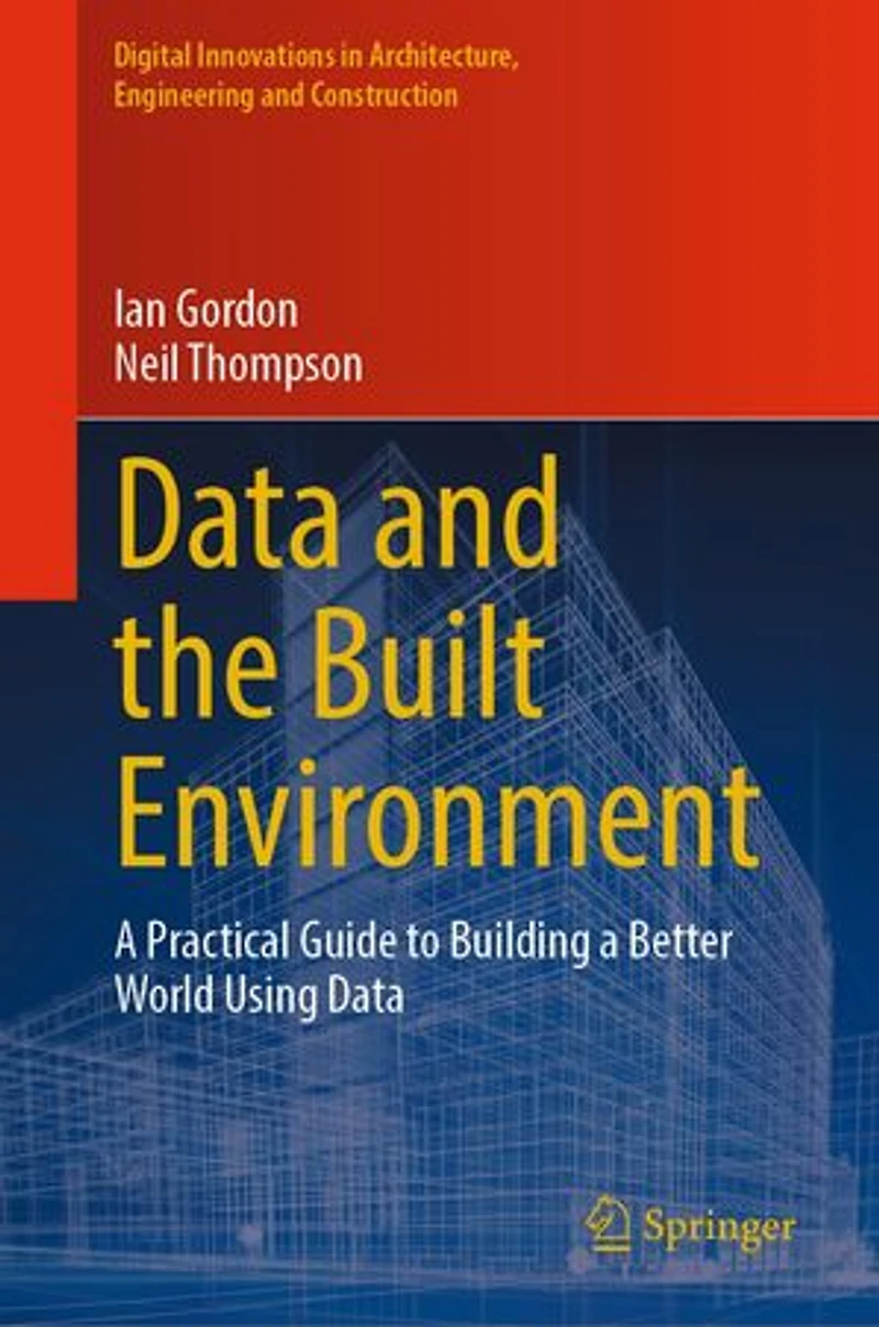 Data and the Built Environment: a Practical Guide to Building Better World Using