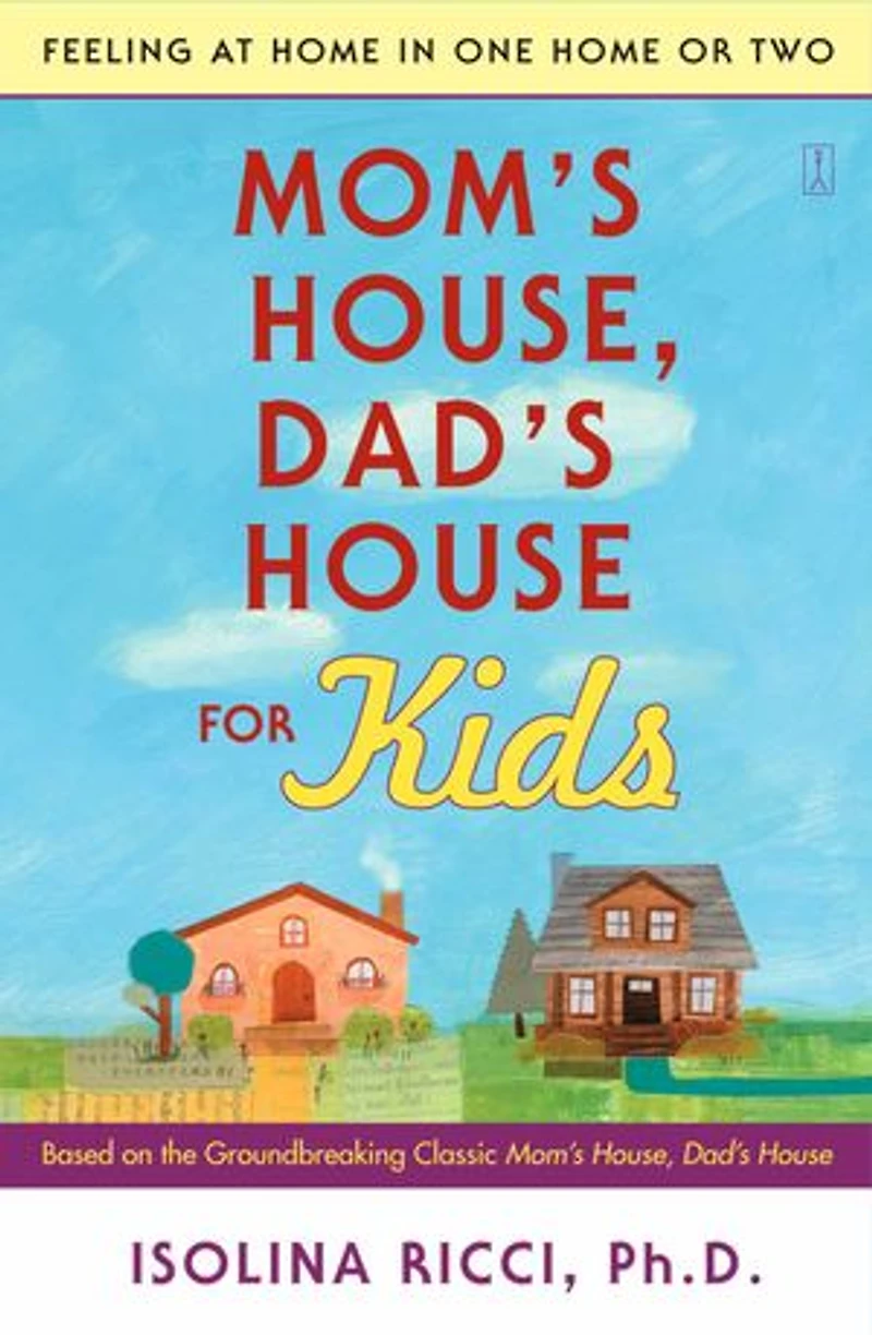 Mom's House, Dad's House for Kids: Feeling at Home One or Two