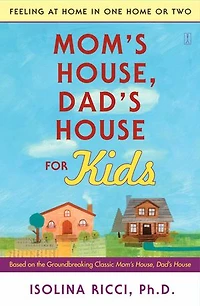 Mom's House, Dad's House for Kids: Feeling at Home One or Two