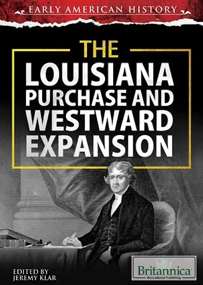The Louisiana Purchase and Westward Expansion