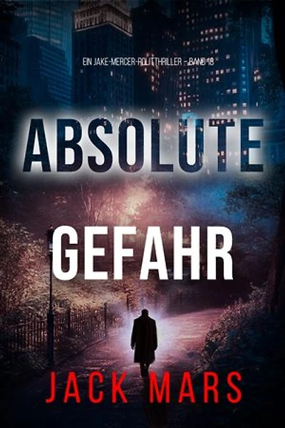 Absolute Gefahr (Ein Jake-Mercer-Politthriller Band 18)