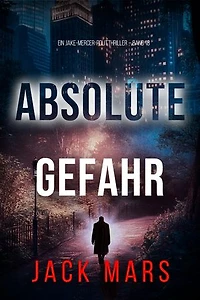 Absolute Gefahr (Ein Jake-Mercer-Politthriller Band 18)