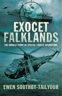 Exocet Falklands: The Untold Story Of Special Forces Operations