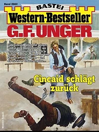 G. F. Unger Western-Bestseller 2662: Cincaid schlägt zurück