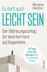 Es darf auch leicht sein: Der Befreiungsschlag für Karriere auf Augenhöhe