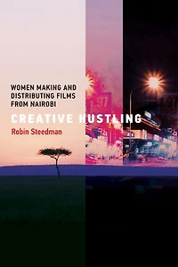 Creative Hustling: Women Making And Distributing Films From Nairobi