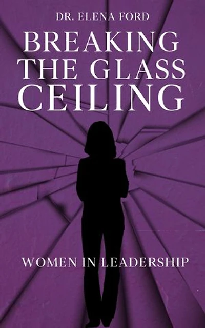 Breaking the Glass Ceiling - Women in Leadership