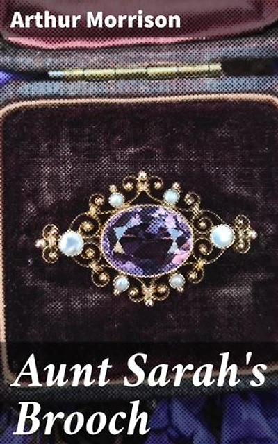 Aunt Sarah's Brooch: A Tale of Family Strife and Victorian Secrets