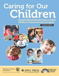 Caring For Our Children: National Health And Safety Performance Standards; Guidelines Early Care Education Programs