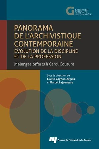 Panorama de l'archivistique contemporaine: évolution de la discipline et de la profession: Mélanges offerts à Carol Couture