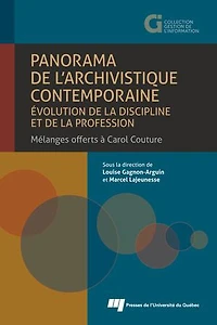 Panorama de l'archivistique contemporaine: évolution de la discipline et de la profession: Mélanges offerts à Carol Couture