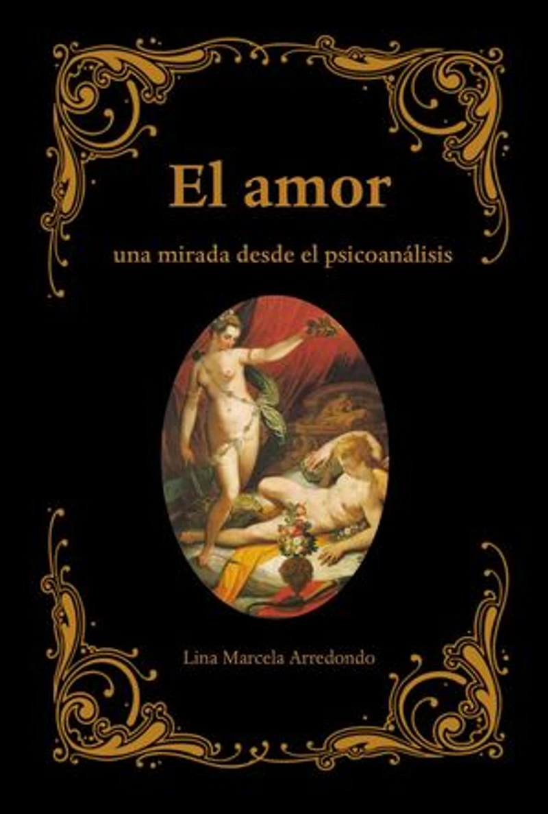 El amor: Una mirada desde el psicoanálisis: The Psychology of Love