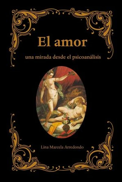 El amor: Una mirada desde el psicoanálisis: The Psychology of Love