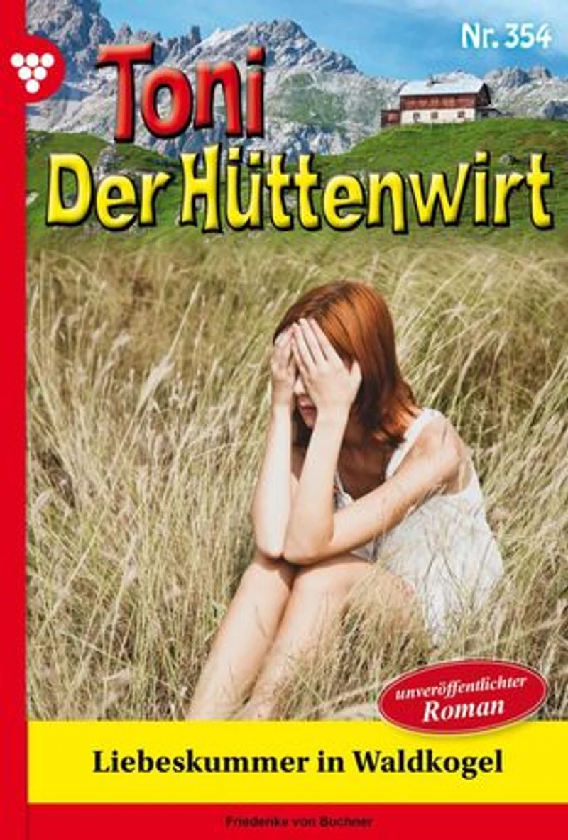 Liebeskummer in Waldkogel: Toni der Hüttenwirt 354 – Heimatroman