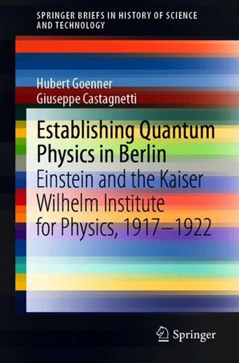 Establishing Quantum Physics Berlin: Einstein and the Kaiser Wilhelm Institute for Physics, 1917-1922
